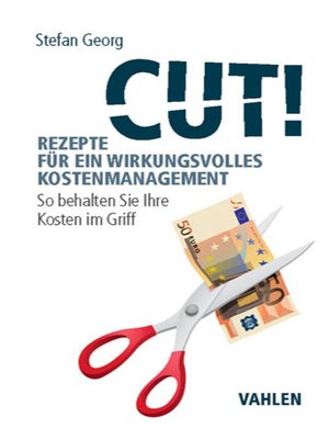 cover image of Cut! Rezepte für ein wirkungsvolles Kostenmanagement